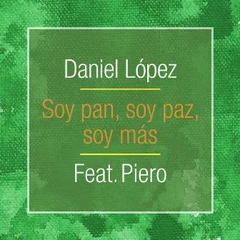 Soy Pan, Soy Paz, Soy Más by Daniel López