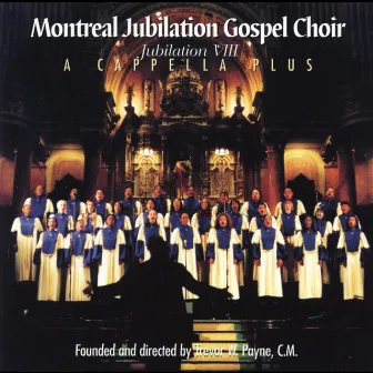 A Capella Plus: Jubilation VIII by Montreal Jubilation Gospel Choir