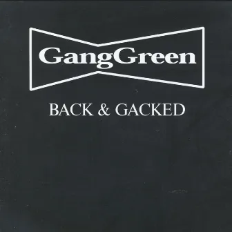 Back & Gacked by Gang Green