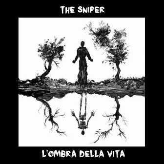 L'ombra Della Vita by The Sniper