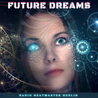 Future Dreams by Radio Beatmaster Berlin