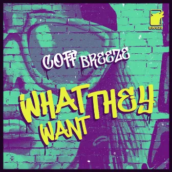 What They Want by Coff Breeze