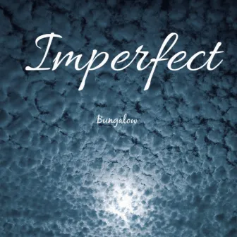 Imperfect by Bungalow