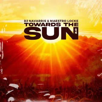 Towards The Sun 2.0 by Maestro Locke