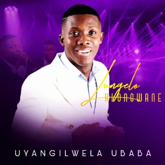 Uyangilwela UBaba by Lungelo Hlongwane