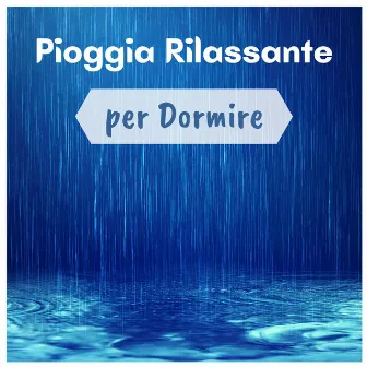 Pioggia rilassante per dormire by Unknown Artist