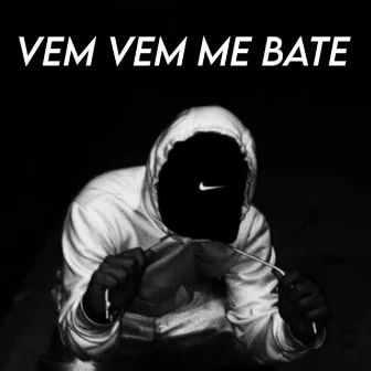 VEM VEM ME BATE by Mc Drika