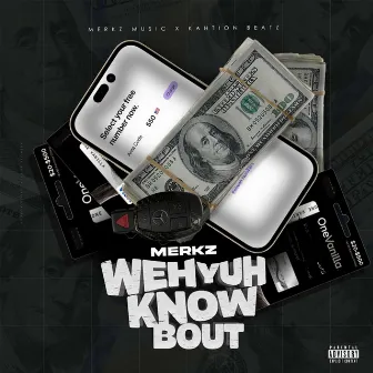 Weh Yuh Know Bout by Merkz