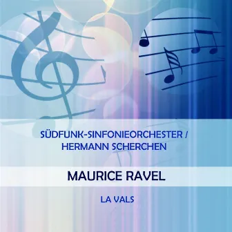 Südfunk-Sinfonieorchester / Hermann Scherchen play: Maurice Ravel: La Vals by Südfunk-Sinfonieorchester