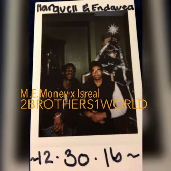 2 Brothers 1 World by M$DE