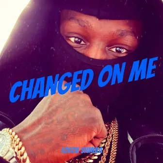 Changed on Me by Loccie Shmula