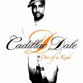 One Of A Kind by Cadillac Dale