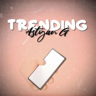 Trending by Astyan G