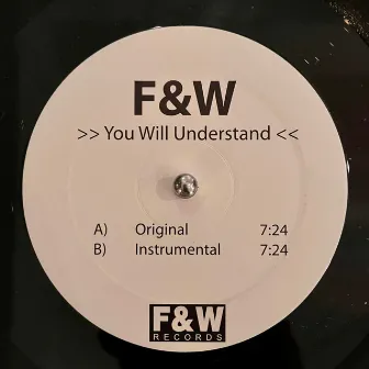 You Will Understand by F&W