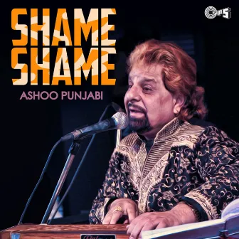 Shame - Shame by Ashoo Punjabi