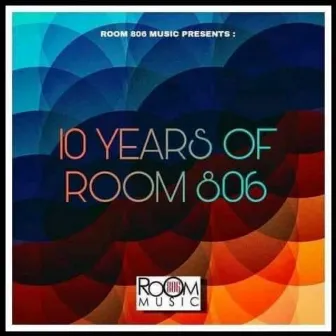 10 Years Of Room 806 by Room 806