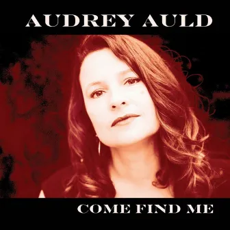 Come Find Me by Audrey Auld