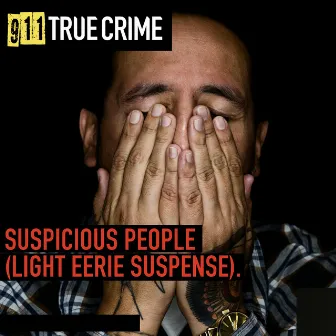 Suspicious People (Light Eerie Suspense) by 911 True Crime