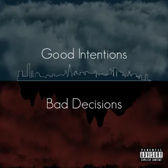 Good Intentions Bad Decisions by Cerebral