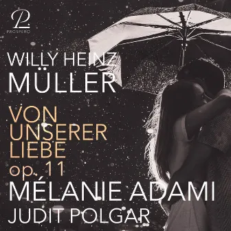 Willy Heinz Müller: Von unserer Liebe, Op. 11 by Mélanie Adami