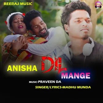 Anisha Dil Mange by Madhu Munda