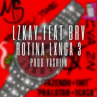 Rotina Lxnga 3 by LzKay OFICIAL