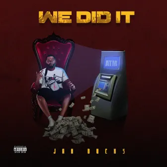 We Did It by Jah Bucks