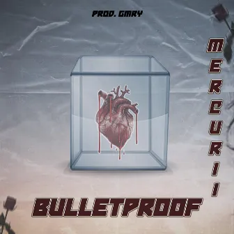 Bulletproof by Mercurii