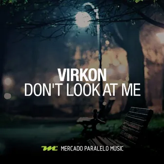 Don't Look At Me by Virkon