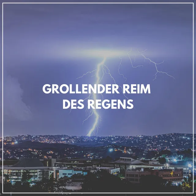 Grollender Reim des Regens