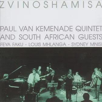 Paul Van Kemenade Quintet and South African Guests: Zvinoshamisa by Paul van Kemenade