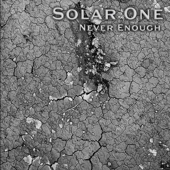 Never Enough by Solar One