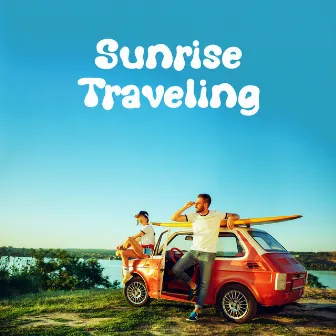 Sunrise Traveling: Music for a Moody Car Ride by Journey Car Crew