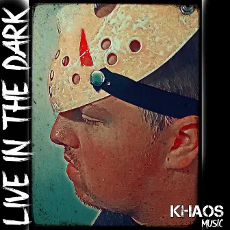 Live In The Dark by Khaos Music