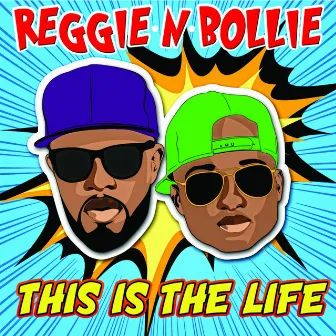 This Is the Life by Reggie ‘N’ Bollie