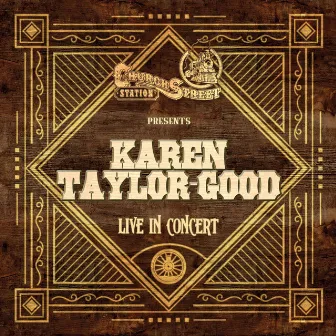 Church Street Station Presents: Karen Taylor-Good (Live In Concert) by Karen Taylor-Good