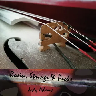 Rosin, Strings & Picks by Jody Adams