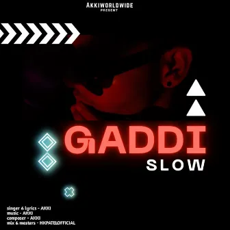 Gaddi Slow by Akki