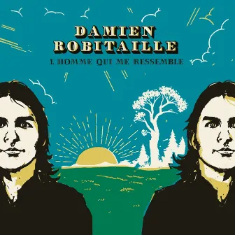 L'homme Qui Me Ressemble by Damien Robitaille