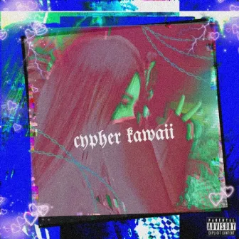 Cypher Kawaii by Lil Bowika