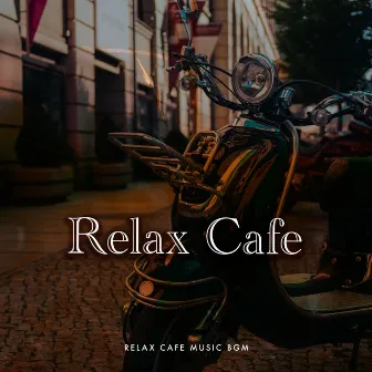 Relax Cafe by Relax Cafe Music BGM