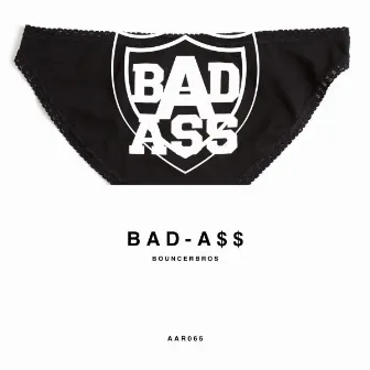 BAD-A$$ by BouncerBros