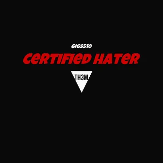 Certified Hater by Gigs510