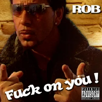 Fuck on You by Rob