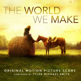 The World We Make (Original Motion Picture Score) by Tyler Michael Smith