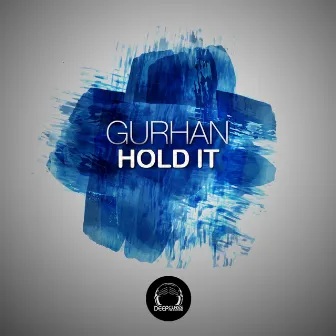 Hold It by Gurhan