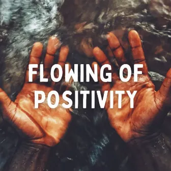 Flowing of Positivity by Sleeping Ocean