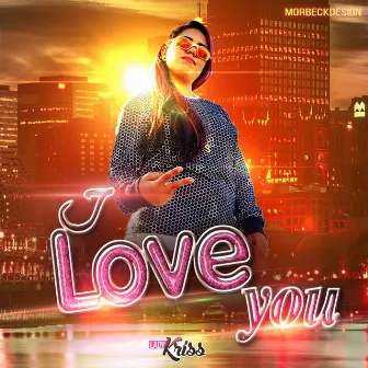 I Love You by Lady Kriss