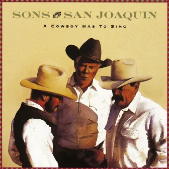 A Cowboy Has To Sing by Sons Of The San Joaquin