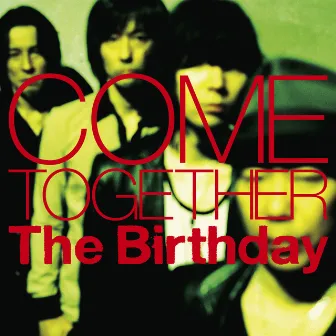 COME TOGETHER by The Birthday